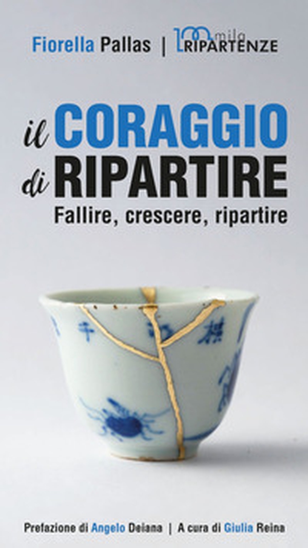 Il coraggio di ripartire. Fallire, crescere, ripartire - Librerie.coop Il coraggio di ripartire. Fallire, crescere, ripartire - Librerie.coop