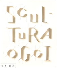 Scultura oggi - Librerie.coop