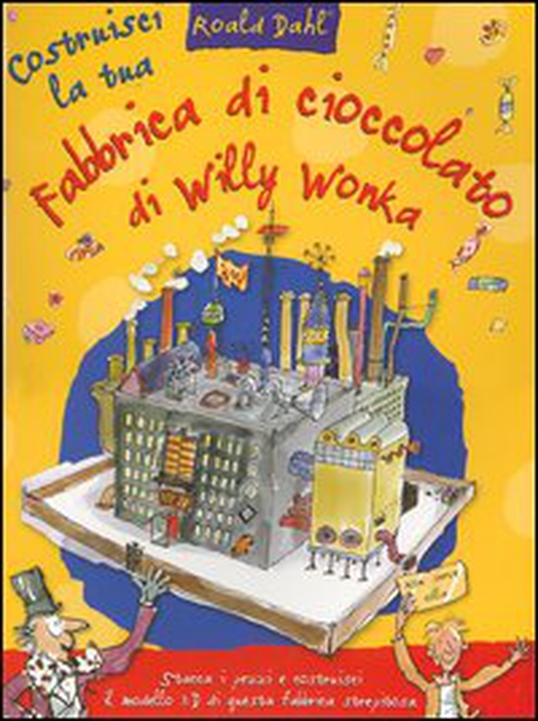 Costruisci la tua fabbrica di cioccolato di Willy Wonka - Librerie.coop Costruisci la tua fabbrica di cioccolato di Willy Wonka - Librerie.coop