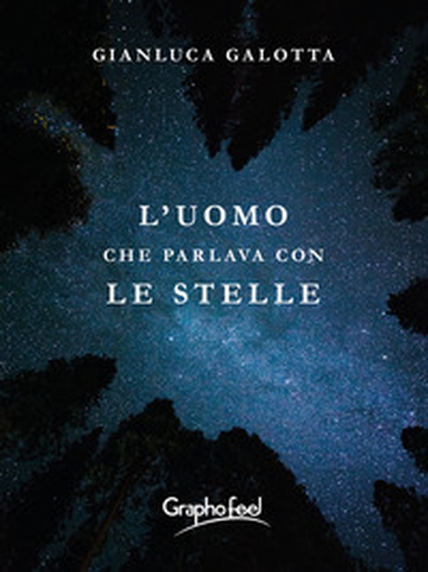 L'uomo che parlava con le stelle - Librerie.coop L'uomo che parlava con le stelle - Librerie.coop