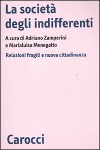 La società degli indifferenti. Relazioni fragili e nuova cittadinanza - Librerie.coop