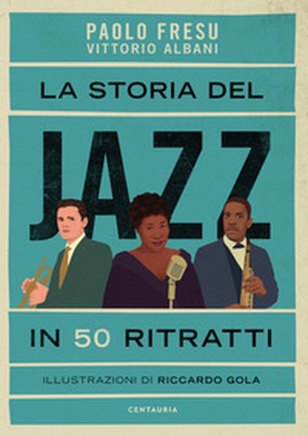 La storia del jazz in 50 ritratti - Librerie.coop La storia del jazz in 50 ritratti - Librerie.coop