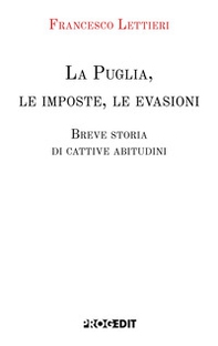 La Puglia, le imposte, le evasioni. Breve storia di cattive abitudini - Librerie.coop
