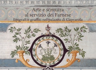 Arte e scrittura al servizio dei Farnese. Epigrafe e graffiti nel palazzo di Caprarola - Librerie.coop