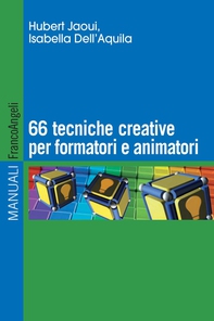 Sessantasei tecniche creative per formatori e animatori - Librerie.coop Sessantasei tecniche creative per formatori e animatori - Librerie.coop