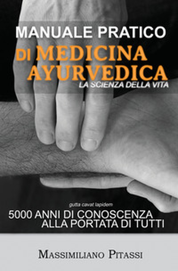Manuale pratico di medicina ayurvedica. La scienza della vita. 5000 anni di conoscenza alla portata di tutti - Librerie.coop Manuale pratico di medicina ayurvedica. La scienza della vita. 5000 anni di conoscenza alla portata di tutti - Librerie.coop