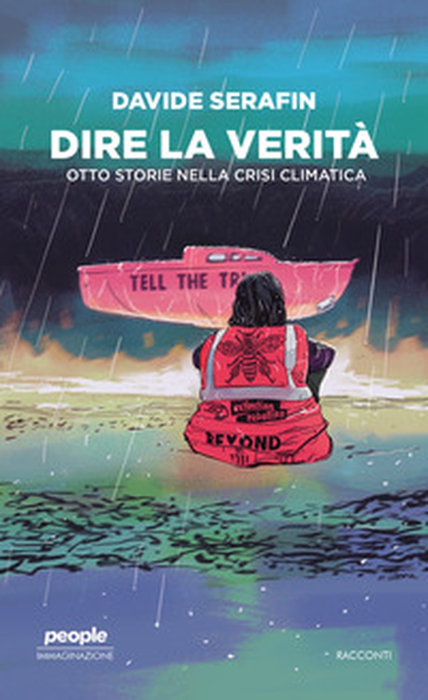 Dire la verità. Otto storie nella crisi climatica - Librerie.coop Dire la verità. Otto storie nella crisi climatica - Librerie.coop