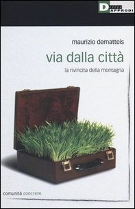 Via dalla città. La rivincita della montagna - Librerie.coop