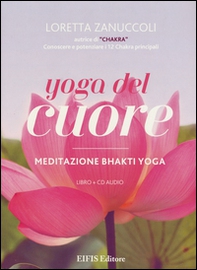 Yoga del cuore. Meditazione Bhakti yoga - Librerie.coop