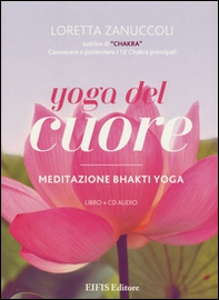 Yoga del cuore. Meditazione Bhakti yoga - Librerie.coop Yoga del cuore. Meditazione Bhakti yoga - Librerie.coop