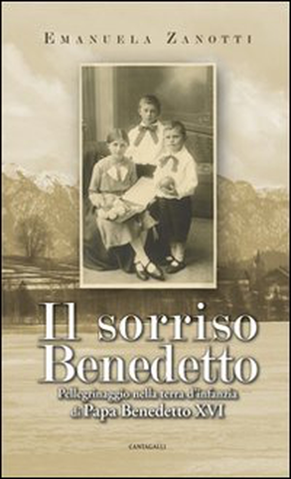 Il sorriso benedetto. Pellegrinaggio nella terra d'infanzia di papa Benedetto XVI - Librerie.coop Il sorriso benedetto. Pellegrinaggio nella terra d'infanzia di papa Benedetto XVI - Librerie.coop
