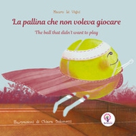 La pallina che non voleva giocare. Ediz. italiana e inglese - Librerie.coop La pallina che non voleva giocare. Ediz. italiana e inglese - Librerie.coop