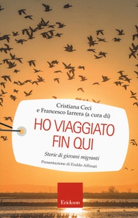 Ho viaggiato fin qui. Storie di giovani migranti - Librerie.coop