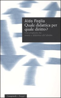 Quale didattica per quale diritto? Una proposta tra teoria e didattica del diritto - Librerie.coop