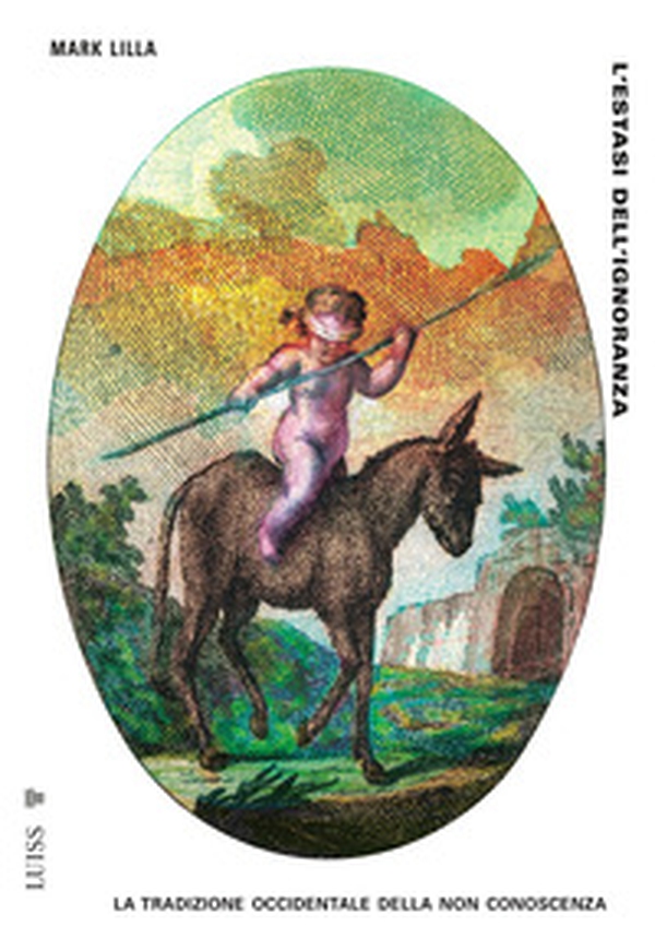 L'estasi dell'ignoranza. La tradizione occidentale della non conoscenza - Librerie.coop