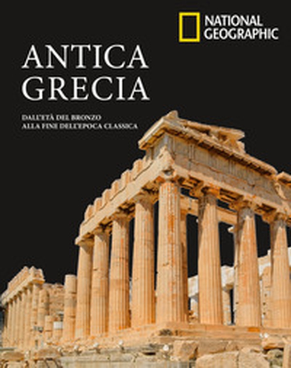 Antica Grecia. Dall'età del bronzo alla fine dell'epoca classica - Librerie.coop Antica Grecia. Dall'età del bronzo alla fine dell'epoca classica - Librerie.coop