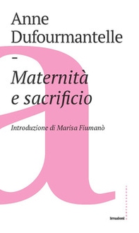 Maternità e sacrificio - Librerie.coop Maternità e sacrificio - Librerie.coop