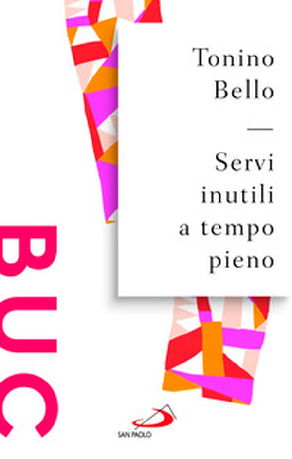 Servi inutili a tempo pieno. Testimoni gioiosi per evangelizzare il mondo - Librerie.coop Servi inutili a tempo pieno. Testimoni gioiosi per evangelizzare il mondo - Librerie.coop