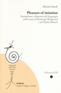 Pleasure of imitation. Naturalismo e filogenesi del linguaggio nelle teorie di Hensleigh Wedgwood e di Charles Darwin - Librerie.coop