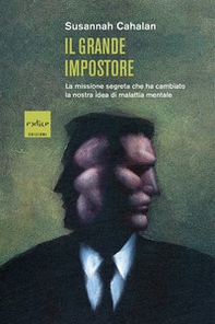 Il grande impostore. La missione segreta che ha cambiato la nostra idea di malattia mentale - Librerie.coop Il grande impostore. La missione segreta che ha cambiato la nostra idea di malattia mentale - Librerie.coop
