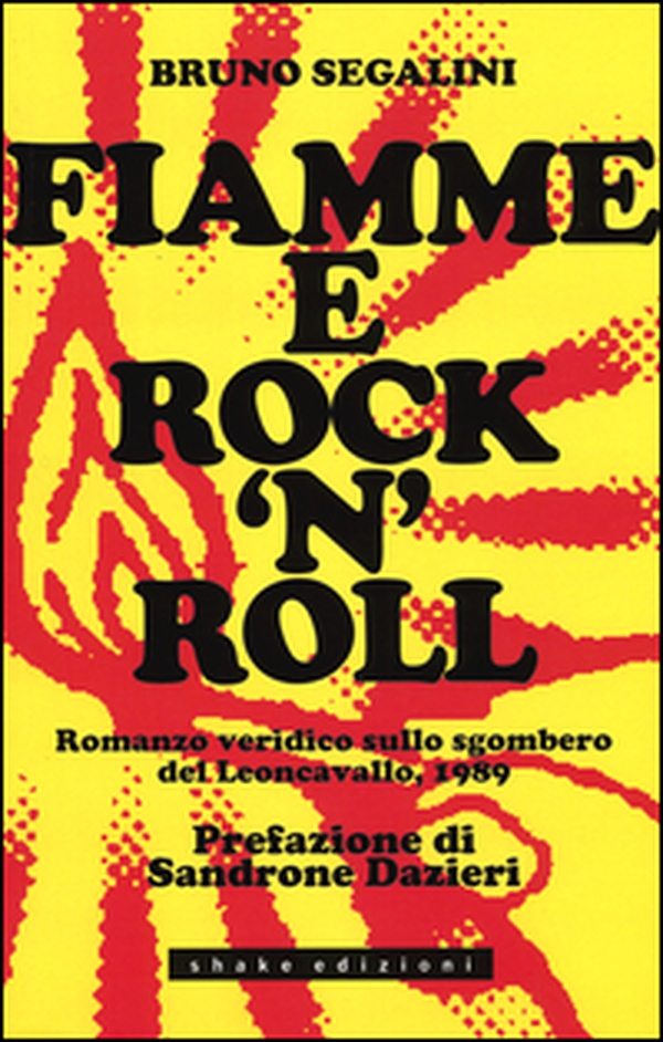 Fiamme e rock'n'roll. Romanzo veridico sullo sgombero del Leoncavallo, 1989 - Librerie.coop Fiamme e rock'n'roll. Romanzo veridico sullo sgombero del Leoncavallo, 1989 - Librerie.coop
