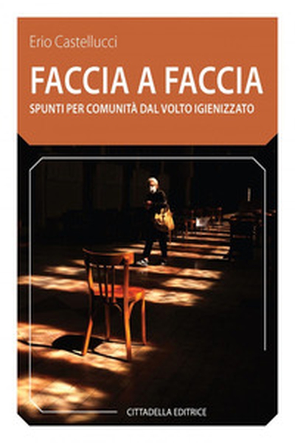 Faccia a faccia. Spunti per comunità dal volto igienizzato - Librerie.coop Faccia a faccia. Spunti per comunità dal volto igienizzato - Librerie.coop
