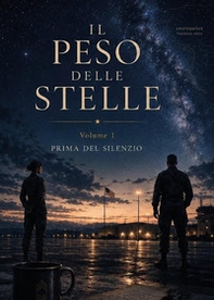 Prima del silenzio. Il peso delle stelle - Vol. 1 - Librerie.coop