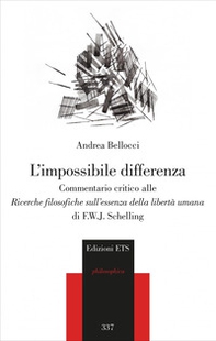 L'impossibile differenza. Commentario critico alle ricerche filosofiche sull'essenza della libertà umana di F.W.J. Schelling - Librerie.coop