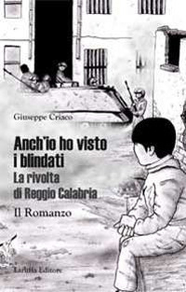 Anch'io ho visto i blindati. La rivolta di Reggio Calabria - Librerie.coop Anch'io ho visto i blindati. La rivolta di Reggio Calabria - Librerie.coop