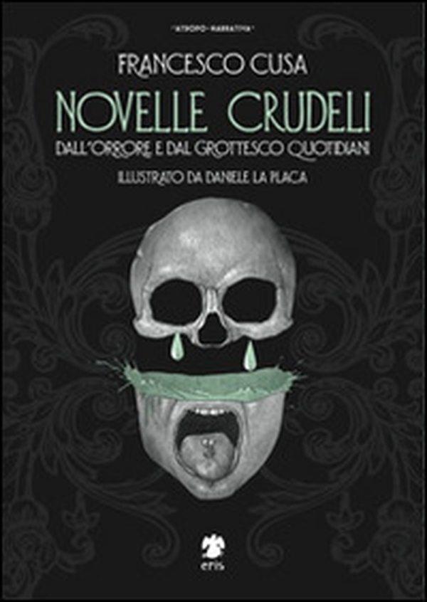 Novelle crudeli. Dall'orrore e dal grottesco quotidiani - Librerie.coop Novelle crudeli. Dall'orrore e dal grottesco quotidiani - Librerie.coop