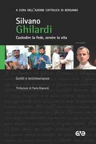 Don Silvano Ghilardi. Custodire la fede, servire la vita - Librerie.coop