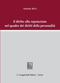 Il diritto alla reputazione nel quadro dei diritti della personalità - Librerie.coop Il diritto alla reputazione nel quadro dei diritti della personalità - Librerie.coop