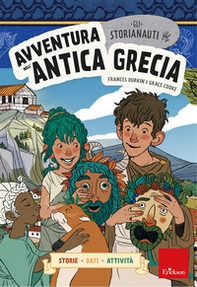 Avventura nell'antica Grecia. Gli storianauti - Librerie.coop