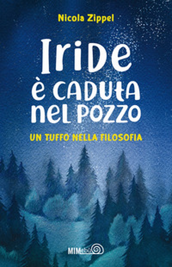 Iride é caduta nel pozzo. Un tuffo nella filosofia - Librerie.coop Iride é caduta nel pozzo. Un tuffo nella filosofia - Librerie.coop