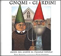 Gnomi e giardini. Guida sul campo al piccolo popolo - Librerie.coop
