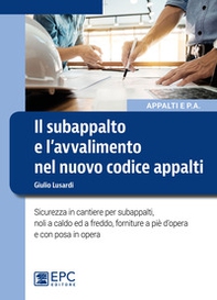 Il subappalto e l'avvalimento nel nuovo codice appalti. Sicurezza in cantiere per subappalti, noli a caldo ed a freddo, forniture a piè d'opera e con posa in opera - Librerie.coop Il subappalto e l'avvalimento nel nuovo codice appalti. Sicurezza in cantiere per subappalti, noli a caldo ed a freddo, forniture a piè d'opera e con posa in opera - Librerie.coop