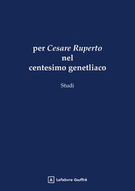 Per Cesare Ruperto nel centesimo genetliaco - Librerie.coop