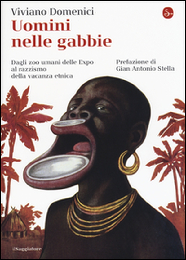 Uomini nelle gabbie. Dagli zoo umani delle Expo al razzismo della vacanza etnica - Librerie.coop Uomini nelle gabbie. Dagli zoo umani delle Expo al razzismo della vacanza etnica - Librerie.coop