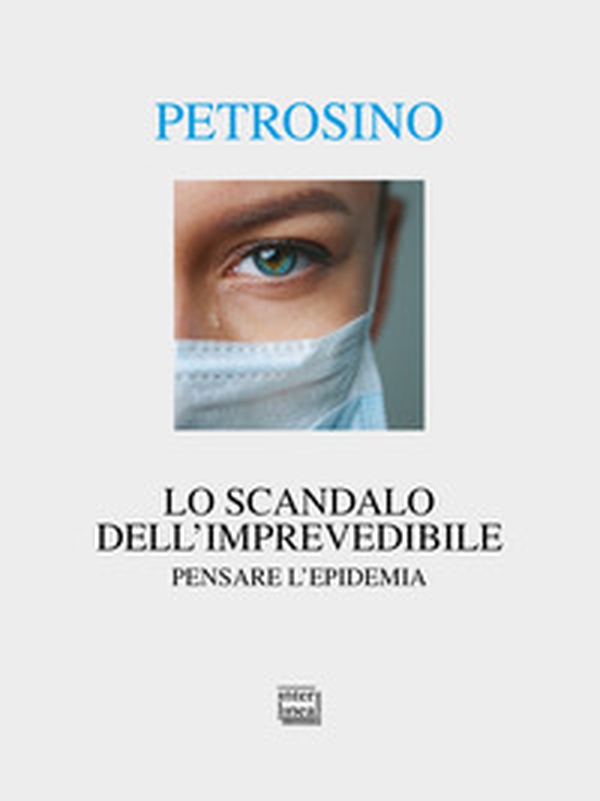 Lo scandalo dell'imprevedibile. Pensare l'epidemia - Librerie.coop Lo scandalo dell'imprevedibile. Pensare l'epidemia - Librerie.coop