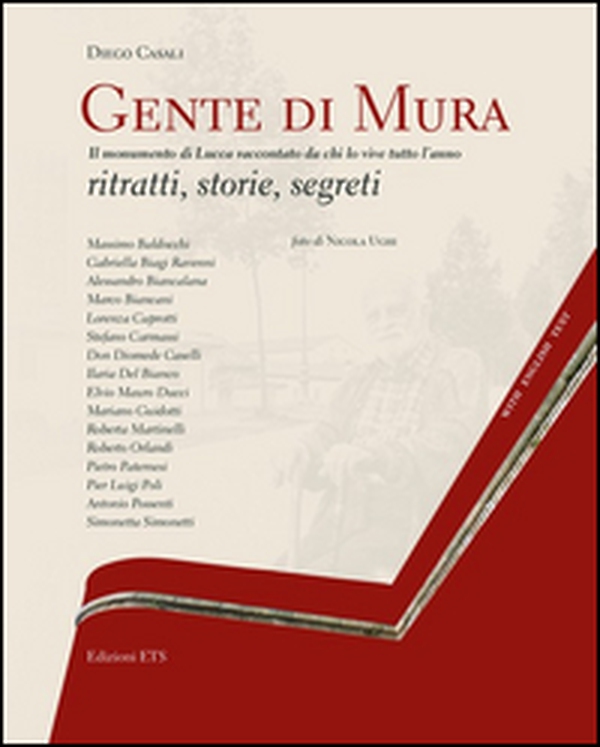 Gente di mura. Il monumento di Lucca raccontato da chi lo vive tutto l'anno. Ritratti, storie, segreti. Ediz. italiana e inglese - Librerie.coop Gente di mura. Il monumento di Lucca raccontato da chi lo vive tutto l'anno. Ritratti, storie, segreti. Ediz. italiana e inglese - Librerie.coop