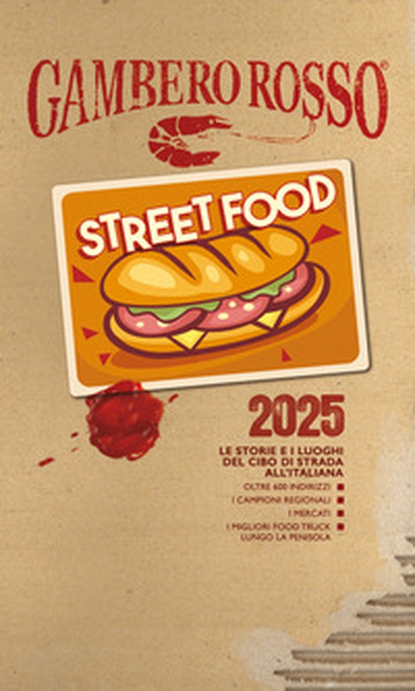 Street food 2025. Le storie e i luoghi del cibo di strada all'italiana - Librerie.coop Street food 2025. Le storie e i luoghi del cibo di strada all'italiana - Librerie.coop