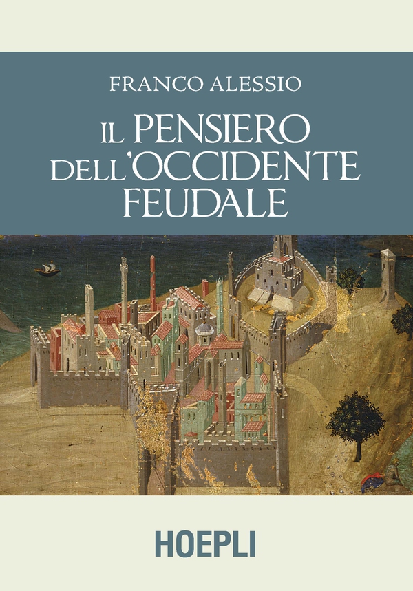 Il pensiero dell'Occidente feudale - Librerie.coop Il pensiero dell'Occidente feudale - Librerie.coop