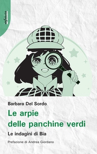 Le arpie delle panchine verdi. Le indagini di Bia - Librerie.coop Le arpie delle panchine verdi. Le indagini di Bia - Librerie.coop