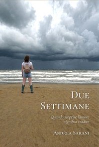 Due Settimane. Quando scoprire l'amore significa tradire - Librerie.coop