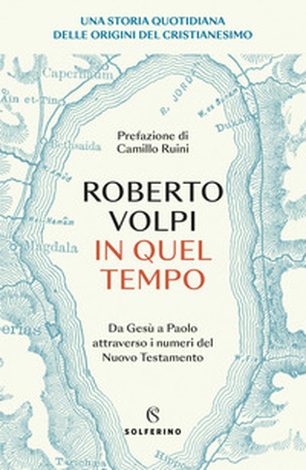 In quel tempo. Una storia quotidiana delle origini del cristianesimo. Da Gesù a Paolo attraverso i numeri del Nuovo testamento - Librerie.coop In quel tempo. Una storia quotidiana delle origini del cristianesimo. Da Gesù a Paolo attraverso i numeri del Nuovo testamento - Librerie.coop