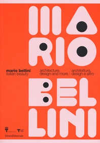 Mario Bellini. Italian beauty. Architecture, design and more-Architettura, design altro. Catalogo della mostra (Milano, 19 gennaio-19 marzo 2017) - Librerie.coop
