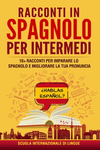 Racconti in spagnolo per intermedi. Scuola di lingue Internazionale - Librerie.coop
