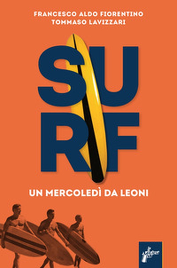 Surf. Un mercoledì da leoni - Librerie.coop Surf. Un mercoledì da leoni - Librerie.coop