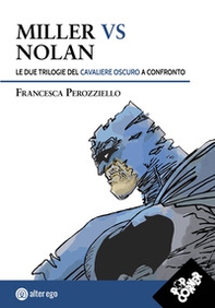 Miller vs Nolan. Le due trilogie del Cavaliere Oscuro a confronto - Librerie.coop Miller vs Nolan. Le due trilogie del Cavaliere Oscuro a confronto - Librerie.coop