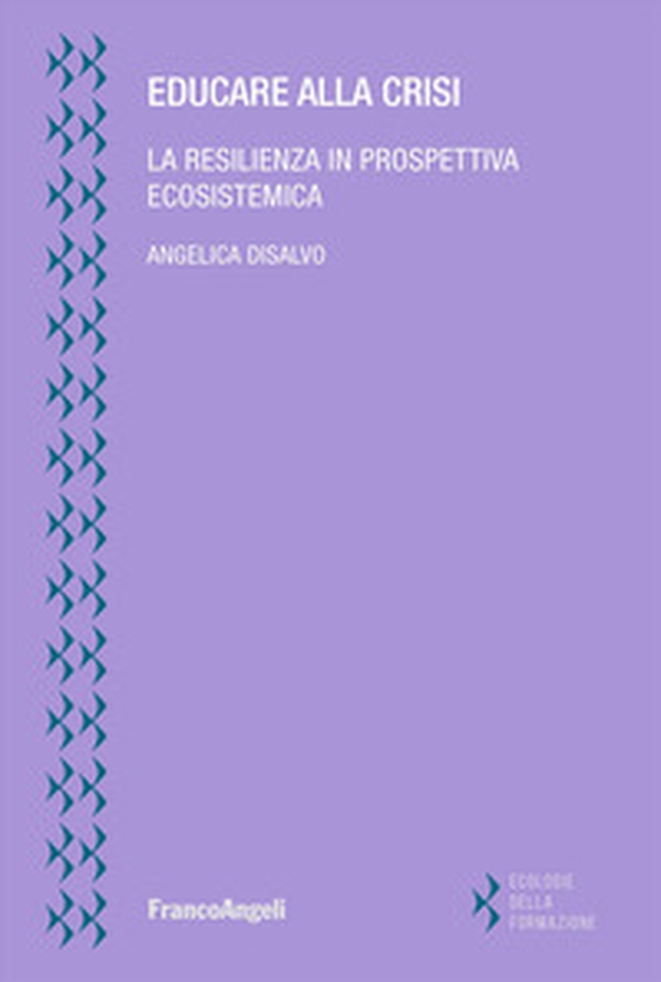 Educare alla crisi. La resilienza in prospettiva ecosistemica - Librerie.coop Educare alla crisi. La resilienza in prospettiva ecosistemica - Librerie.coop